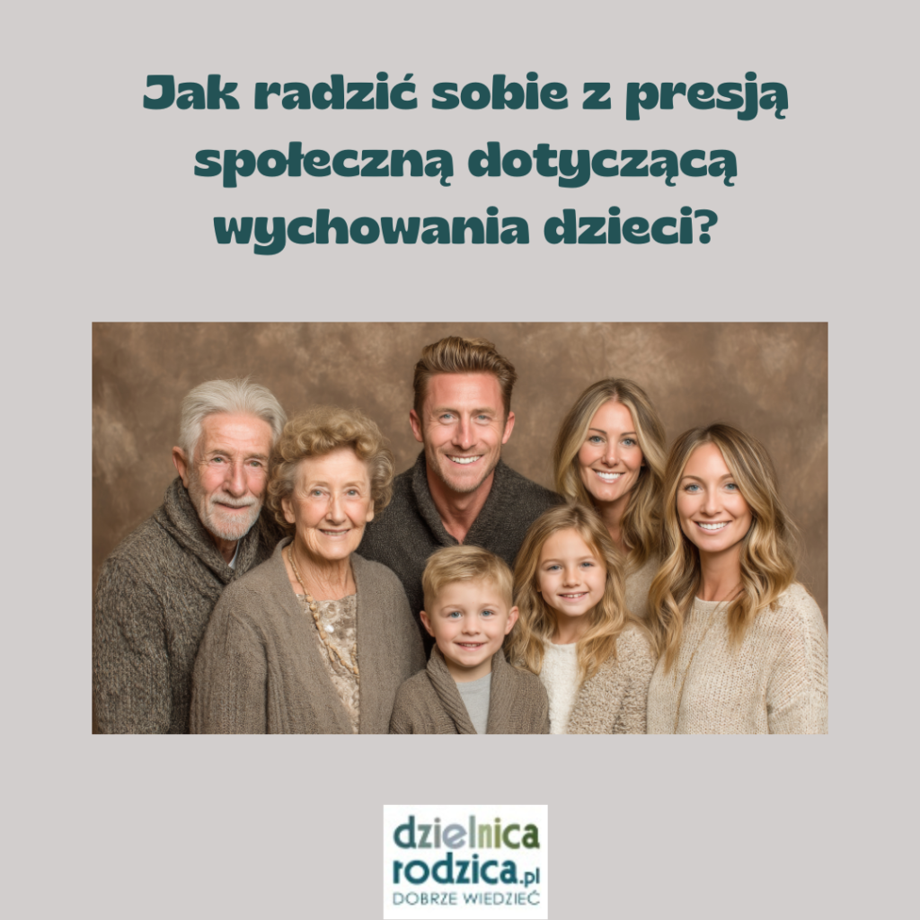 jak radzić sobie z presją społeczną, dotyczącą wychowania dzieci