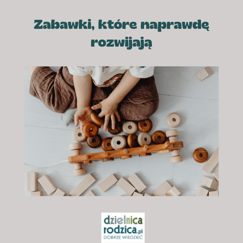 Zabawki, które naprawdę rozwijają